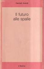 Il Futuro Alle Spalle - Arendt