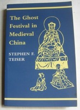 The Ghost Festival in Medieval China Stephen F Teiser Princeton 1988
