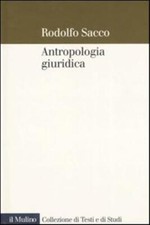 Antropologia giuridica. Contributo ad una macrostoria del diritto - Sacco ...