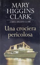 MARY HIGGINS CLARK Una Crociera Pericolosa Giallo Thriller Mondolibri 2006 Libro