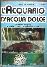 L ACQUARIO D ACQUA DOLCE Quale dove come Le piante i pesci Enrique Dauner L Lumi