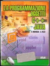 LA PROGRAMMAZIONE AD OGGETTI C++ JAVA - Lorenzi, Moriggia, Rizzi - Atlas 2004