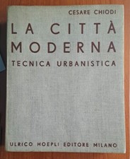 ARCHITETTURA LA CITTA' MODERNA TECNICA URBANISTICA CHIODI 1935 COSTRUZIONI