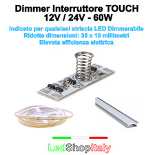 Dimmer Interruttore Touch sfioramento per strisce led 12V 24V elevata potenza