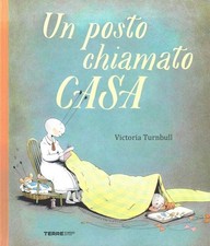 UN POSTO CHIAMATO CASA. EDIZ. A COLORI  - TURNBULL VICTORIA - Terre di Mezzo