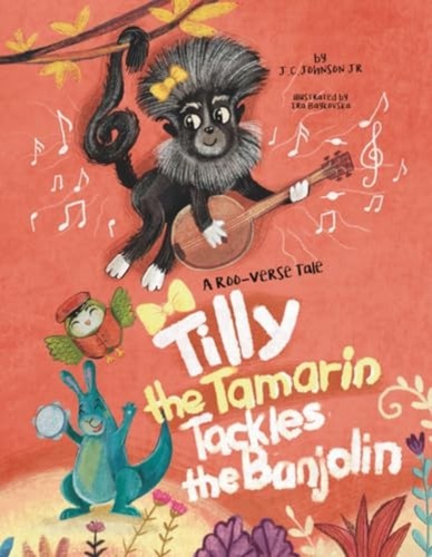 Tilly the tamarin tackles - tilly,