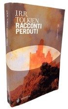 Racconti perduti. J.R.R. Tolkien. I Libri di Tolkien Bompiani con sovraccoperta