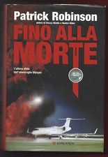 PATRICK ROBINSON - Fino alla morte - LONGANESI 2009