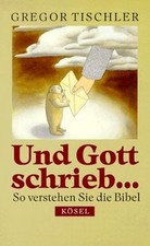 Und Gott schrieb... So verstehen Sie die Bibel von Tisch... | Buch | Zustand gut