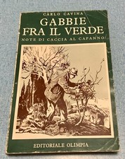 Libro Gabbie Fra Il Verde Note Di Caccia Al Capanno Ed.le Olimpia 1962 C. Cavina