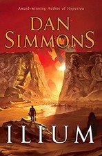 ILIUM By Dan Simmons -