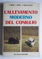 L'ALLEVAMENTO MODERNO DEL CONIGLIO di P.BOSCH - J.BOSCH - C.COMA DE BOSCH