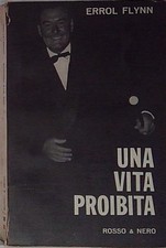 Flynn errol UNA VITA PROIBITA