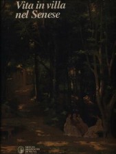 VITA IN VILLA NEL SENESE PRIMA EDIZIONE  AA.VV. MONTE DEI PASCHI DI SIENA 2000 