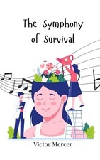 The Symphony of Survival by