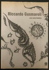 Riccardo Gusmaroli - Ora senz'ombra. Raro catalogo di limitata produzione