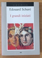 I grandi Iniziati. Edouard Schuré. Laterza, 2009