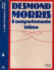 Il comportamento intimo. . Desmond Morris. 1972. II ED..