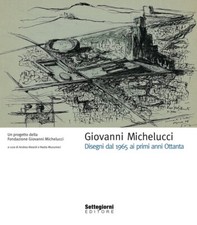 Giovanni Michelucci Disegni dal 1962 ai primi anni Ottanta