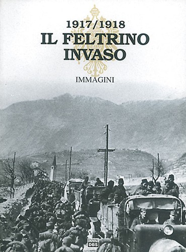 Feltrino invaso 1917 1918 - il,