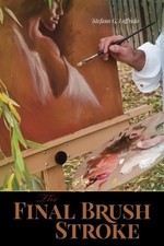 THE FINAL BRUSH STROKE (VOLUME