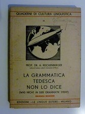 Quaderni di Cultura Linguistica, IV - LA GRAMMATICA TEDESCA NON LO DIC