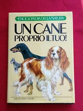 LIBRO, Enciclopedia della natura,Un cane proprio il tuo! L. Reverdito Editore E3