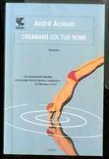 CHIAMAMI COL TUO NOME  di ACIMAN ANDRE`
