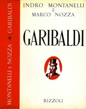 Garibaldi. . Indro Montanelli, Marco Nozza. 1968. IXED.