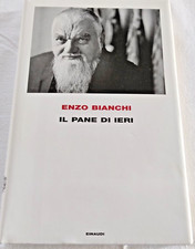 Libro Enzo Bianchi Il Pane Di Ieri Einaudi 2008 Come Nuovo