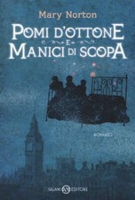 POMI D'OTTONE E MANICI DI SCOPA. EDIZ. INTEGRALE  - NORTON MARY - Salani