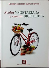 SCELTA VEGETARIANA E VITA IN BICICLETTA De Petris mauro Destino 1^ediz.2012