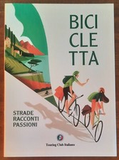 Bicicletta: strade, racconti, passioni - Touring Club Italiano - 2018