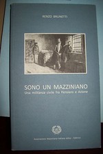 SONO UN MAZZINIANO militanza civile fra Pensiero e Azione di Renzo Brunetti 2012