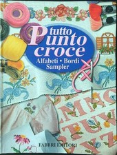 TUTTO PUNTO CROCE. ALFABETI, BORDI, SAMPLER SPERANDEO CRISTINA FABBRI EDITORI