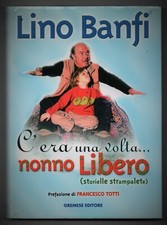 LINO BANFI - C'ERA UNA VOLTA NONNO LIBERO - GREMESE EDITORE 2004