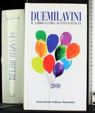 DUEMILAVINI. IL LIBRO GUIDA AI VINI D'ITALIA 2010. AA.VV. BIBENDA EDITORE.
