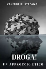 Droga un approccio etico - droga!,
