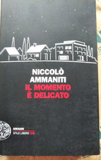 IL MOMENTO E' DELICATO - NICCOLO' AMMANITI - EINAUDI STILE LIBERO