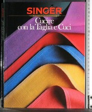 SINGER. GUIDE PRATICHE DI CUCITO. TAGLIA E CUCI. AA.VV. HOBBY & WORK.