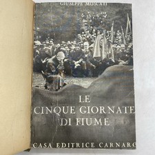 GIUSEPPE MOSCATI - LE CINQUE GIORNATE DI FIUME - CASA EDITRICE CARNARO