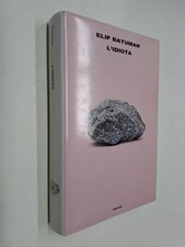 L'IDIOTA - ELIF BATUMAN -
