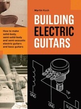 Building Electric Guitars: How