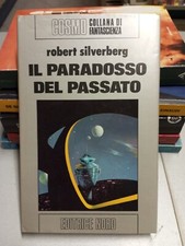 IL PARADOSSO DEL PASSATO Robert Silverberg, Cosmo Argento n. 71 1978 Ed. Nord