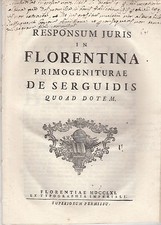 RESPONSUM JURIS IN FLORENTINA PRIMOGENITURE SERGUIDIS QUOAD DOTEM 1761 FIRENZE