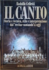 Rodolfo Celletti. Il canto. 1°ediz. Vallardi - Garzanti, 1989