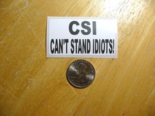 CSI CAN'T STAND IDIOTS ADESIVO