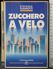 ZUCCHERO A VELO. STEFANIA GIANNOTTI. LA TARTARUGA EDIZIONI.