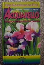 Acquarello. Tecnica strumenti colori - Sabrina Capraro Colantoni