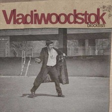VLADIWOODSTOK - BLOCKFISH NEW